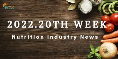 20th Week Nutrition Industry News